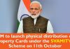 In a landmark event, PM to launch physical distribution of Property Cards under the SVAMITVA Scheme on 11th October