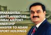 MUMBAI CABINET TRANSFERS MUMBAI INTERNATIONAL AIRPORT OWNERSHIP TO ADANI AIRPORT HOLDING